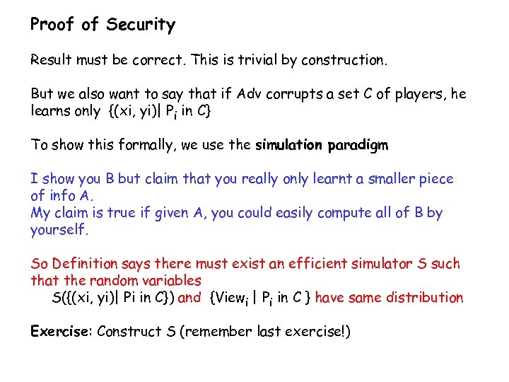 Proof of Security Result must be correct. This is trivial by construction. But we