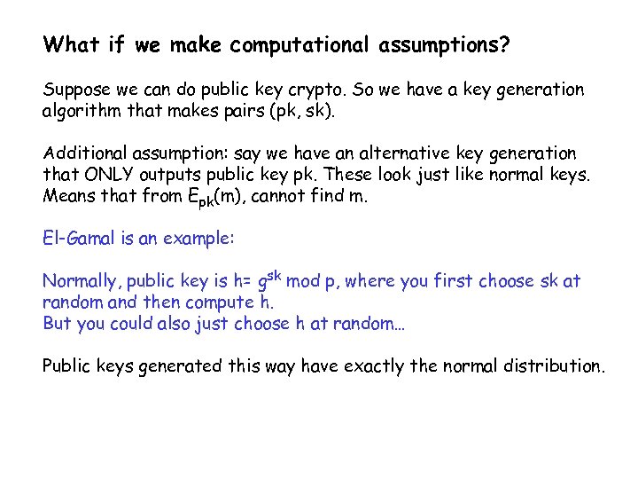 What if we make computational assumptions? Suppose we can do public key crypto. So