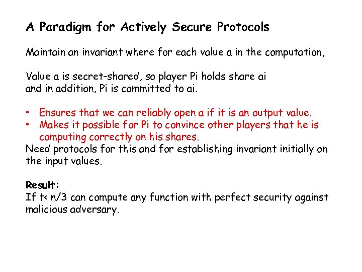 A Paradigm for Actively Secure Protocols Maintain an invariant where for each value a