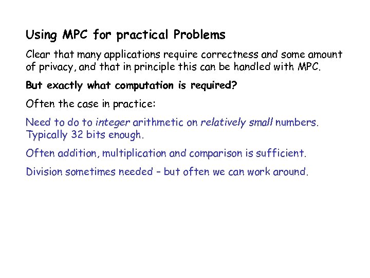 Using MPC for practical Problems Clear that many applications require correctness and some amount