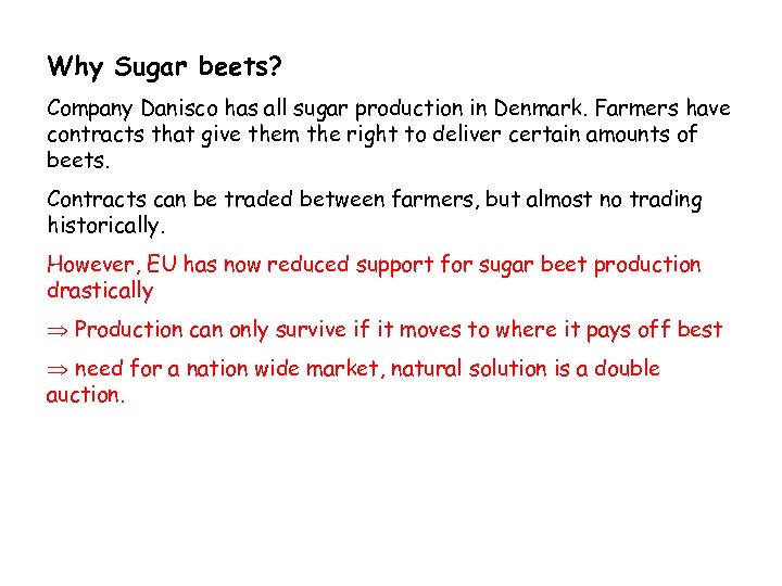 Why Sugar beets? Company Danisco has all sugar production in Denmark. Farmers have contracts