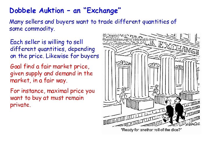 Dobbele Auktion – an “Exchange” Many sellers and buyers want to trade different quantities