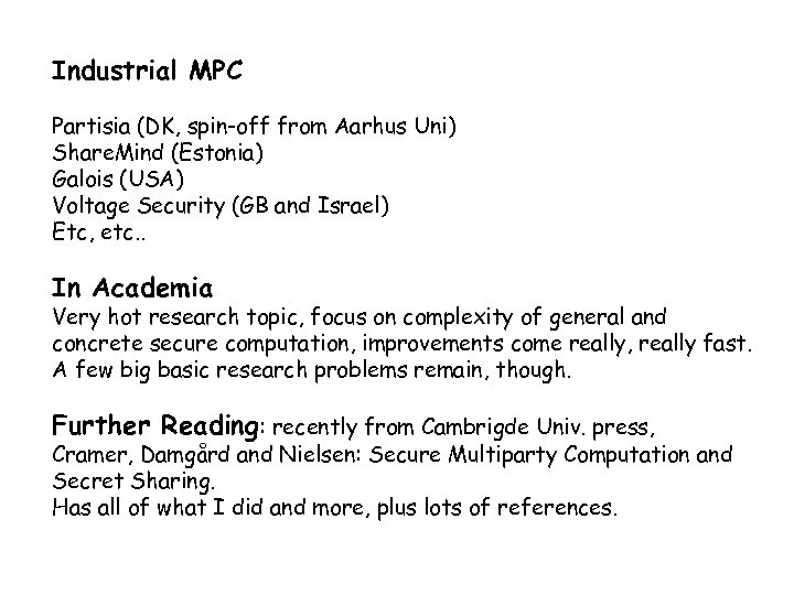 Industrial MPC Partisia (DK, spin-off from Aarhus Uni) Share. Mind (Estonia) Galois (USA) Voltage