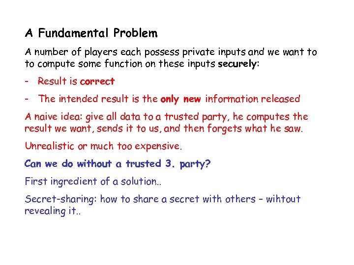 A Fundamental Problem A number of players each possess private inputs and we want