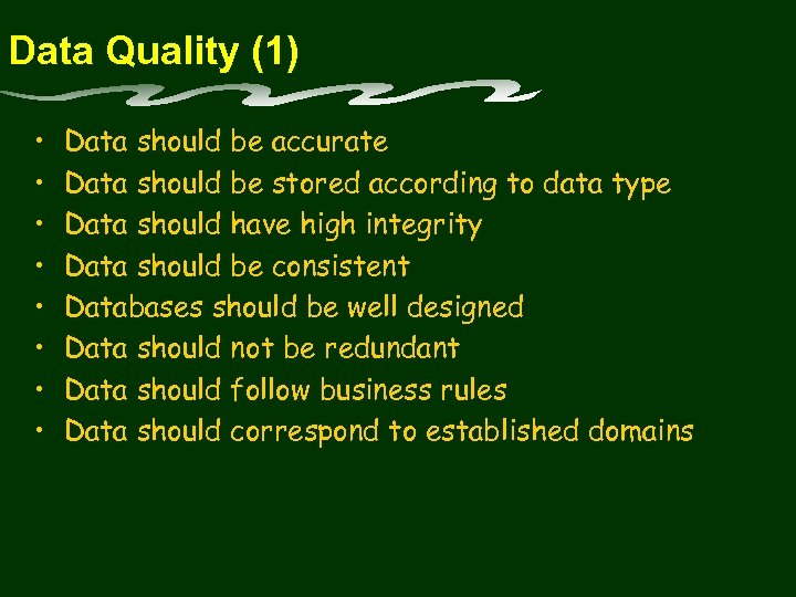 Data Quality (1) • • Data should be accurate Data should be stored according