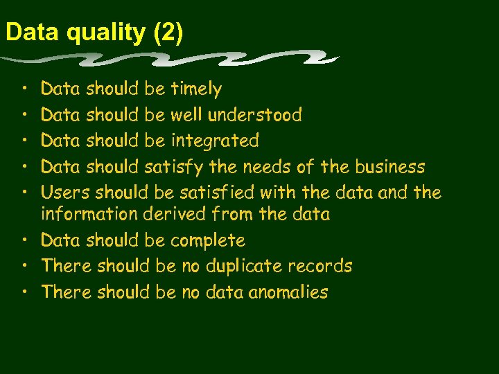 Data quality (2) • • • Data should be timely Data should be well