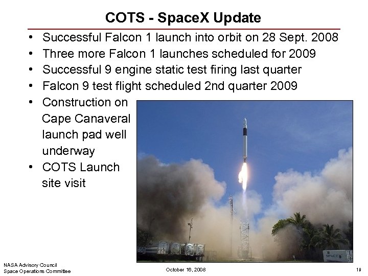 COTS - Space. X Update • • • Successful Falcon 1 launch into orbit