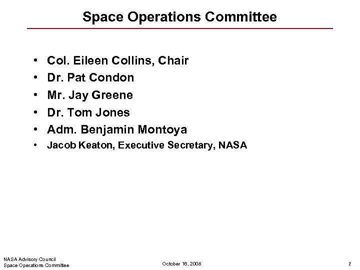 Space Operations Committee • • • Col. Eileen Collins, Chair Dr. Pat Condon Mr.