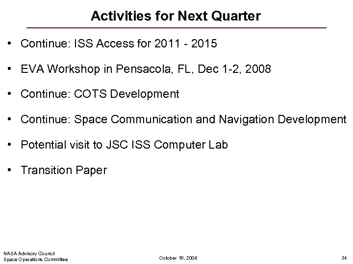 Activities for Next Quarter • Continue: ISS Access for 2011 - 2015 • EVA
