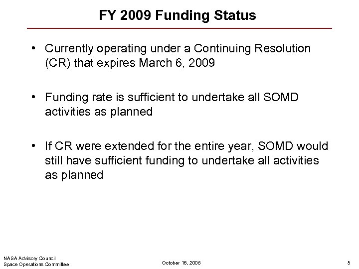 FY 2009 Funding Status • Currently operating under a Continuing Resolution (CR) that expires