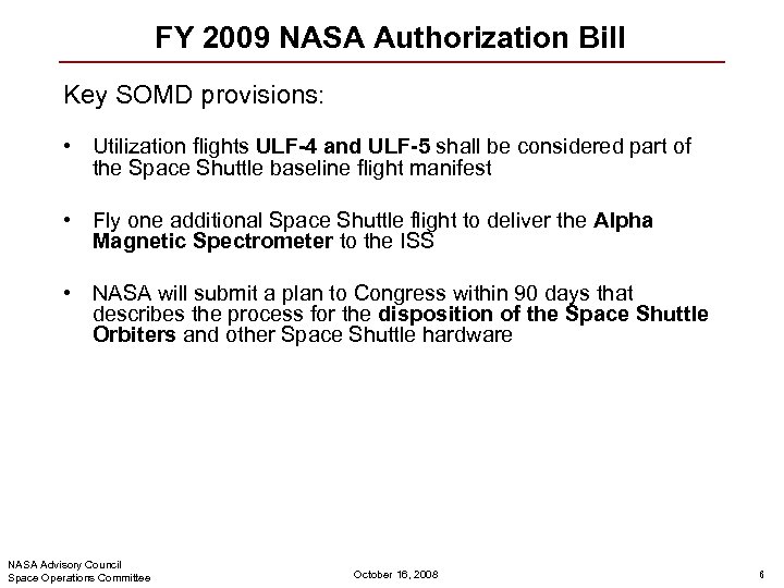 FY 2009 NASA Authorization Bill Key SOMD provisions: • Utilization flights ULF-4 and ULF-5