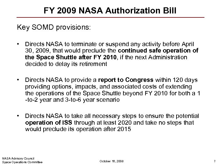 FY 2009 NASA Authorization Bill Key SOMD provisions: • Directs NASA to terminate or