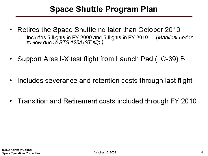 Space Shuttle Program Plan • Retires the Space Shuttle no later than October 2010