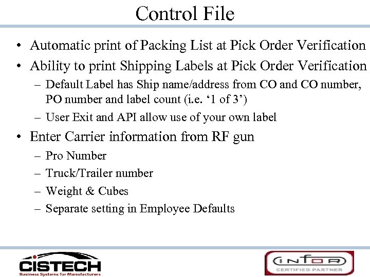 Control File • Automatic print of Packing List at Pick Order Verification • Ability