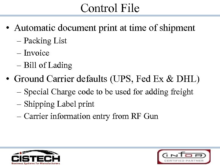 Control File • Automatic document print at time of shipment – Packing List –