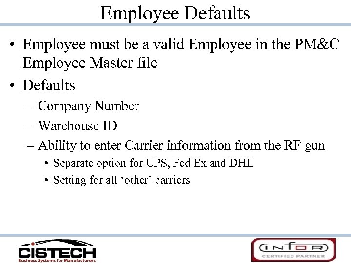 Employee Defaults • Employee must be a valid Employee in the PM&C Employee Master