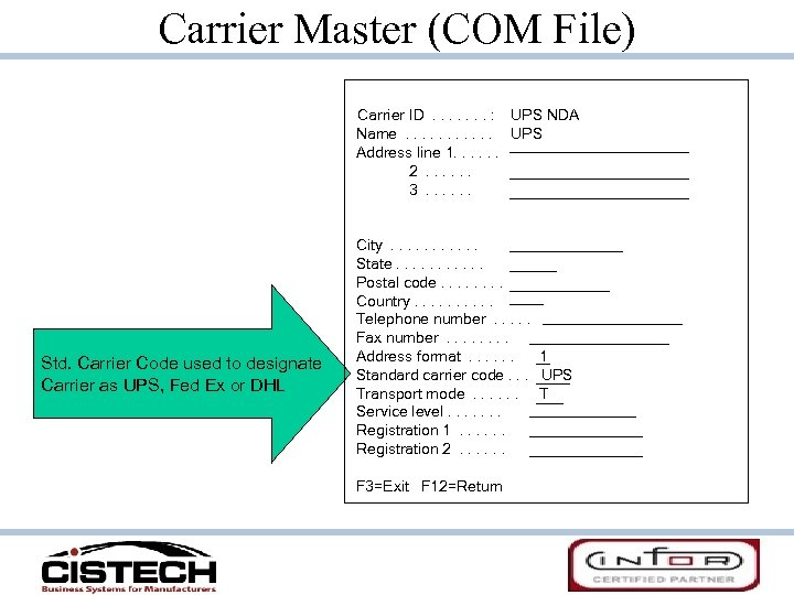 Carrier Master (COM File) Carrier ID. . . . : UPS NDA Name. .