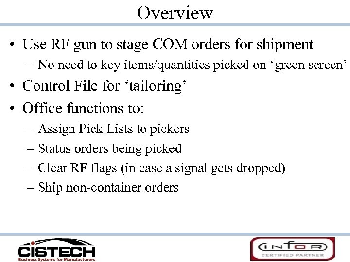 Overview • Use RF gun to stage COM orders for shipment – No need