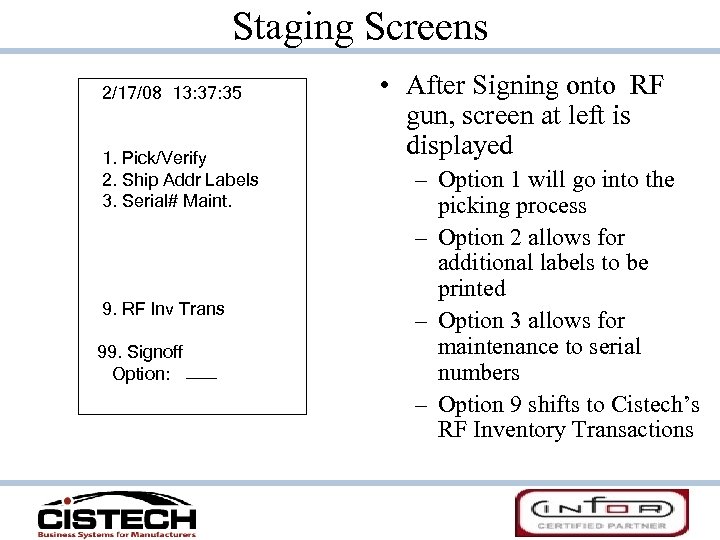 Staging Screens 2/17/08 13: 37: 35 1. Pick/Verify 2. Ship Addr Labels 3. Serial#