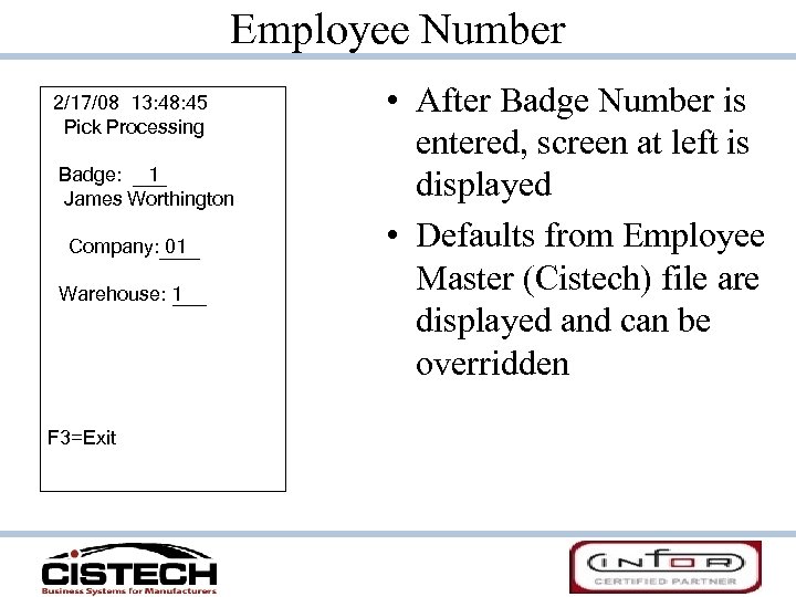 Employee Number 2/17/08 13: 48: 45 Pick Processing Badge: 1 James Worthington Company: 01