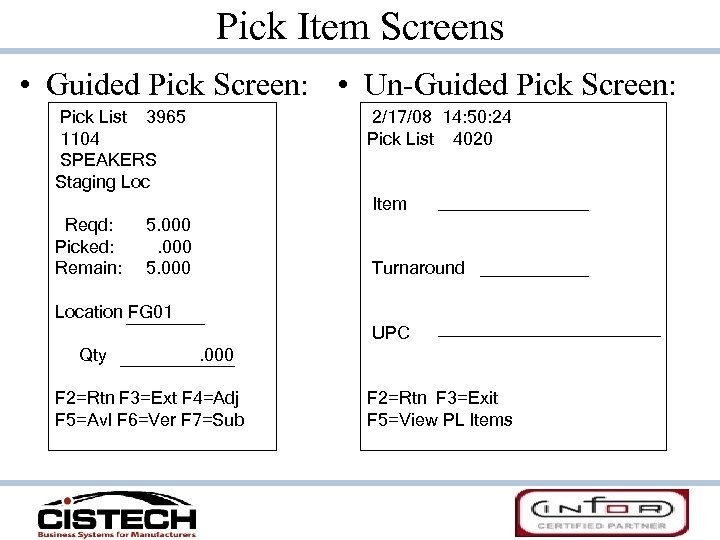 Pick Item Screens • Guided Pick Screen: • Un-Guided Pick Screen: Pick List 3965