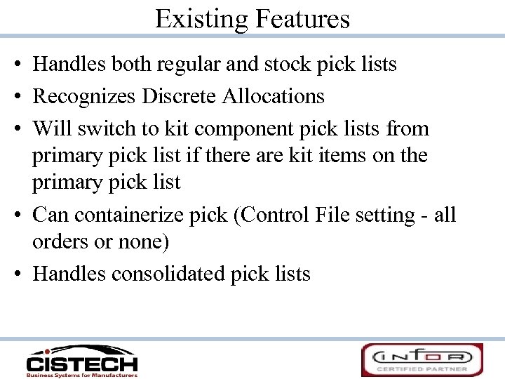 Existing Features • Handles both regular and stock pick lists • Recognizes Discrete Allocations