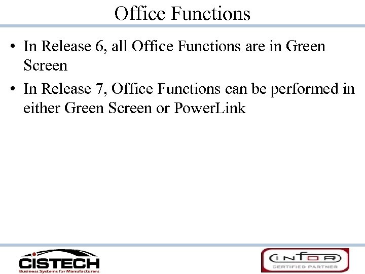 Office Functions • In Release 6, all Office Functions are in Green Screen •