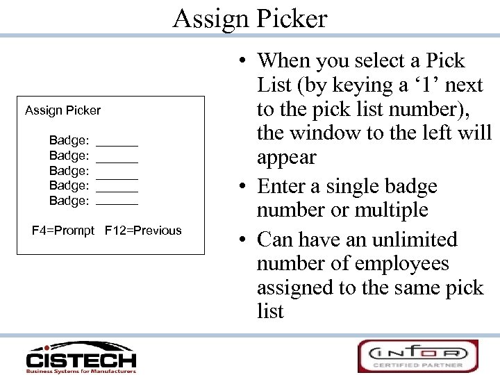 Assign Picker Badge: Badge: F 4=Prompt F 12=Previous • When you select a Pick