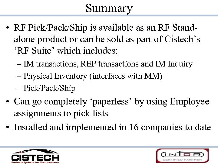 Summary • RF Pick/Pack/Ship is available as an RF Standalone product or can be