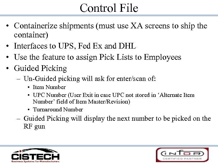 Control File • Containerize shipments (must use XA screens to ship the container) •