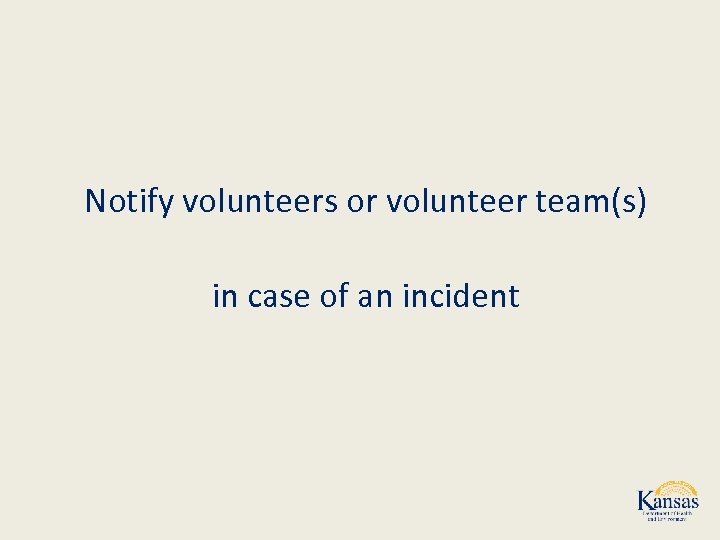 Notify volunteers or volunteer team(s) in case of an incident 