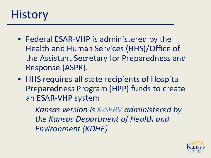 History • Federal ESAR-VHP is administered by the Health and Human Services (HHS)/Office of