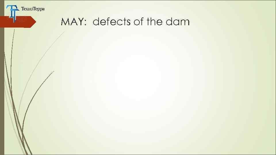 MAY: defects of the dam 