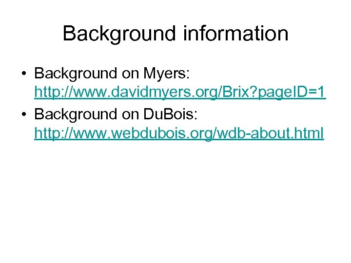 Background information • Background on Myers: http: //www. davidmyers. org/Brix? page. ID=1 • Background