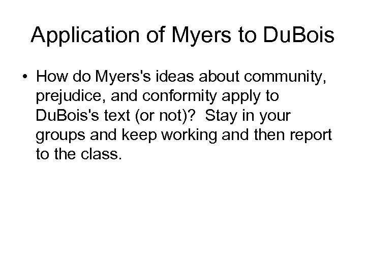 Application of Myers to Du. Bois • How do Myers's ideas about community, prejudice,
