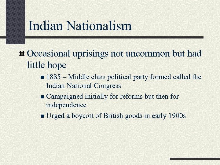 Indian Nationalism Occasional uprisings not uncommon but had little hope n 1885 – Middle