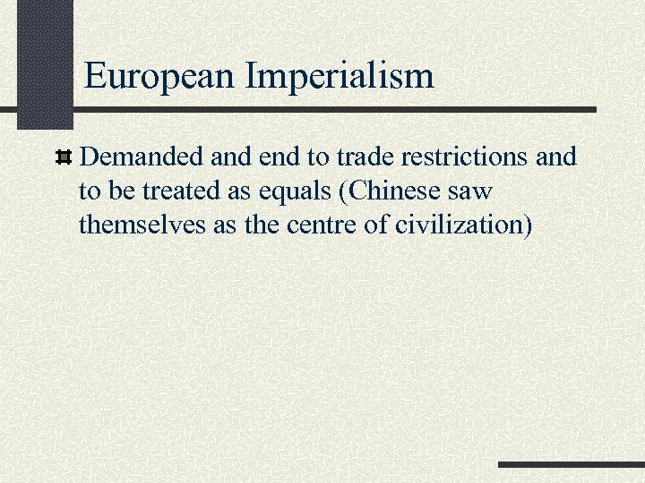 European Imperialism Demanded and end to trade restrictions and to be treated as equals