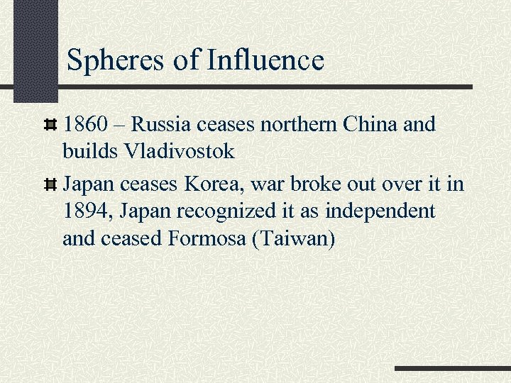 Spheres of Influence 1860 – Russia ceases northern China and builds Vladivostok Japan ceases
