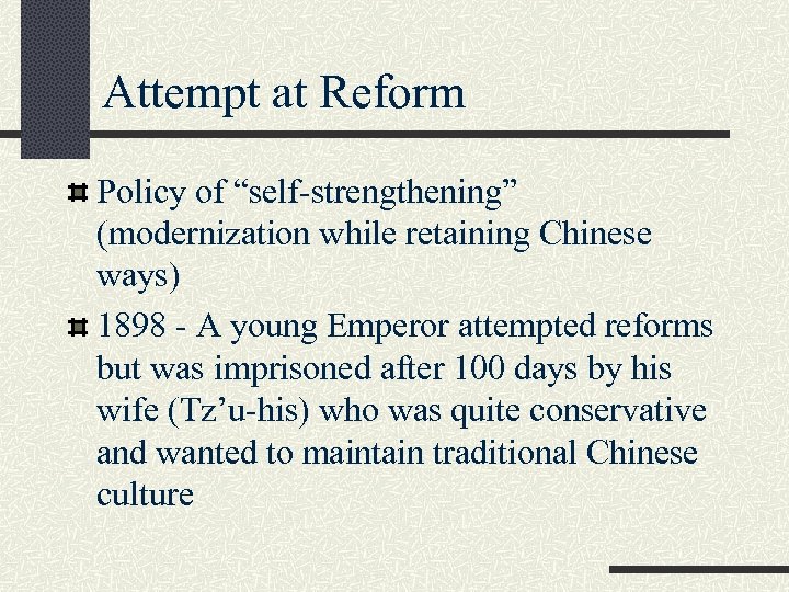 Attempt at Reform Policy of “self-strengthening” (modernization while retaining Chinese ways) 1898 - A
