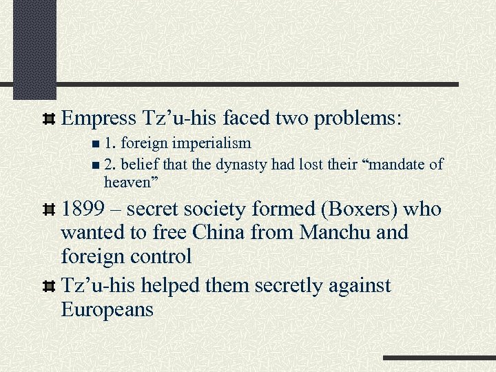 Empress Tz’u-his faced two problems: n 1. foreign imperialism n 2. belief that the