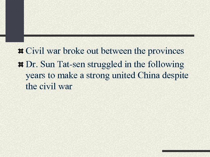 Civil war broke out between the provinces Dr. Sun Tat-sen struggled in the following