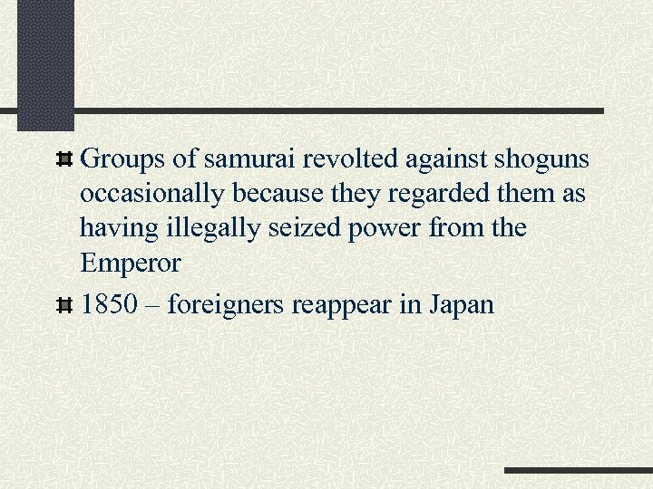 Groups of samurai revolted against shoguns occasionally because they regarded them as having illegally