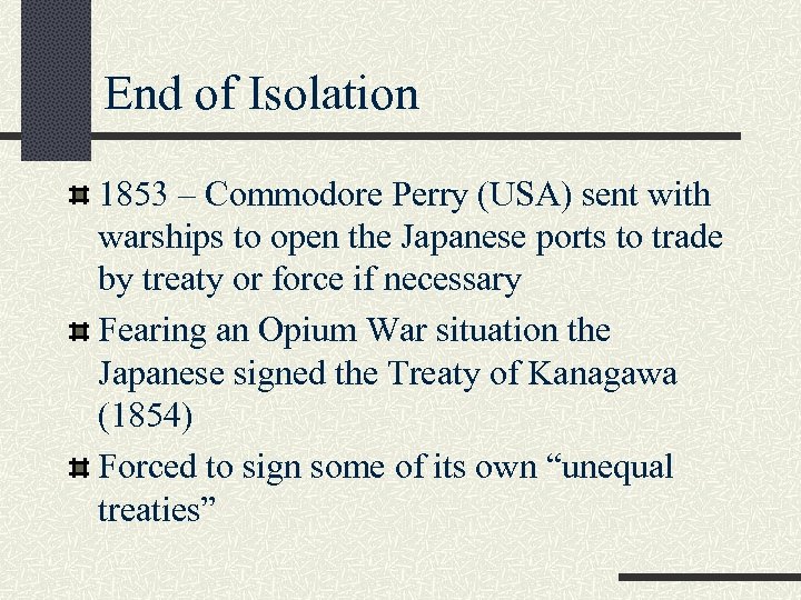 End of Isolation 1853 – Commodore Perry (USA) sent with warships to open the