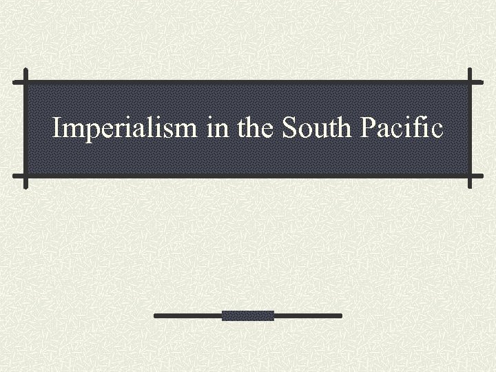 Imperialism in the South Pacific 