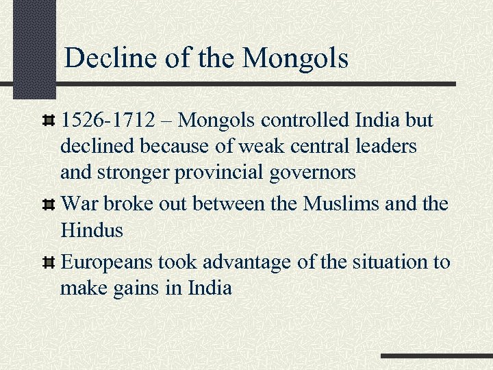 Decline of the Mongols 1526 -1712 – Mongols controlled India but declined because of