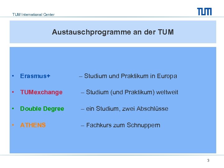 TUM International Center Austauschprogramme an der TUM • Erasmus+ – Studium und Praktikum in