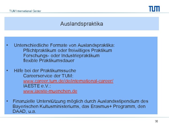 TUM International Center Auslandspraktika • Unterschiedliche Formate von Auslandspraktika: Pflichtpraktikum oder freiwilliges Praktikum Forschungs-