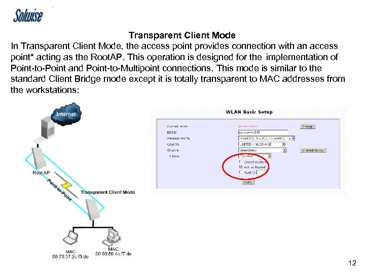 Transparent Client Mode In Transparent Client Mode, the access point provides connection with an