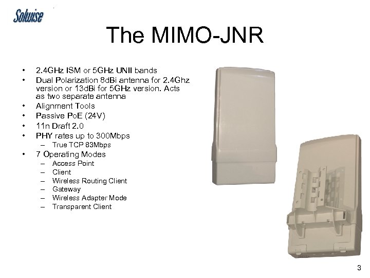 The MIMO-JNR • • • 2. 4 GHz ISM or 5 GHz UNII bands