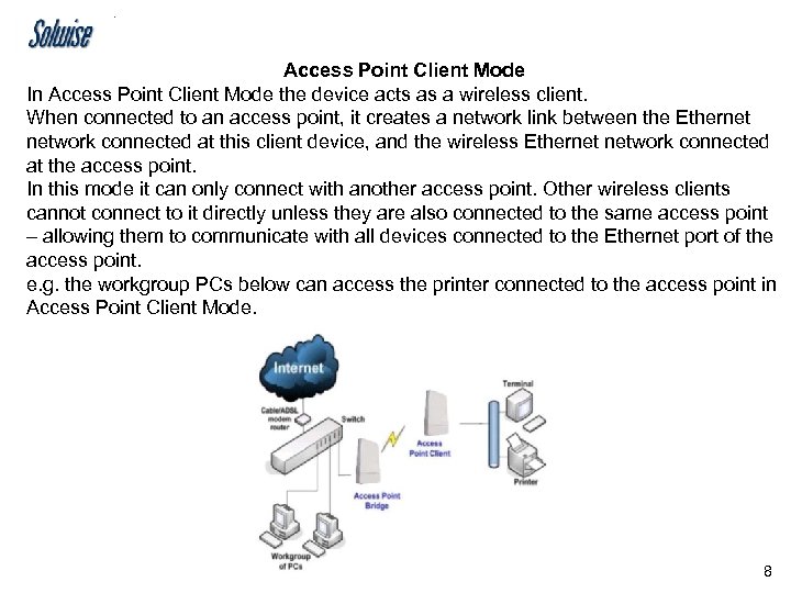 Access Point Client Mode In Access Point Client Mode the device acts as a